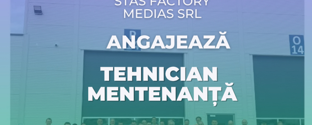 STAS Medias angajează TEHNICIAN MENTENANȚĂ