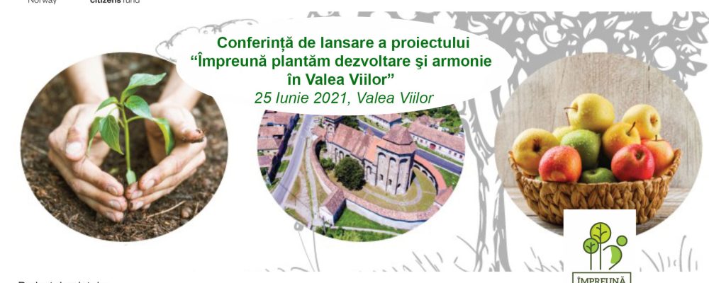 Conferința de lansare a proiectului  „Împreună plantăm dezvoltare şi armonie în Valea Viilor”