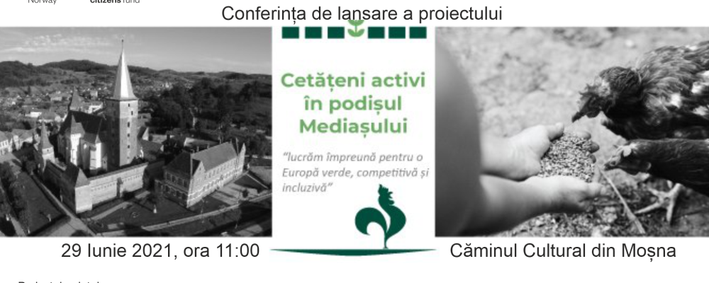 Conferința de lansare a proiectului  „Cetățeni activi în Podișul Mediașului” 29 Iunie 2021, ora 11:00