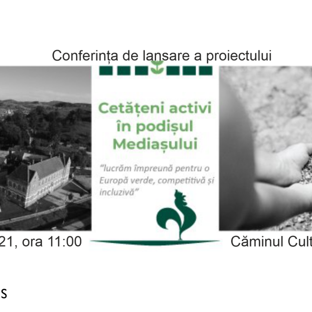 Conferința de lansare a proiectului  „Cetățeni activi în Podișul Mediașului” 29 Iunie 2021, ora 11:00