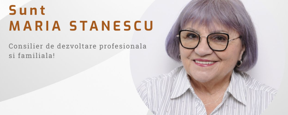 Interviu cu Maria Stanescu – consilier de dezvoltare profesionala si familiala